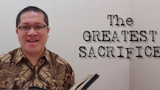 THE GREATEST SACRIFICE (Renungan Paskah 2021)