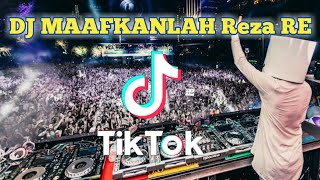 DJ MAAFKANLAH REZA RE || DJ VIR AL || DJ TIKTOK || DJ VIRAL || RIAN E2R ||