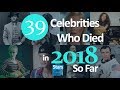 39 Celebrities Who Died In 2018 So Far