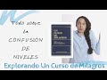 Todo sobre LA CONFUSION DE NIVELES + ORACION correctiva | Explorando Un Curso de Milagros