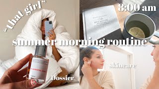 PRODUCTIVE SUMMER MORNING ROUTINE -becoming “that girl” ft. Dossier