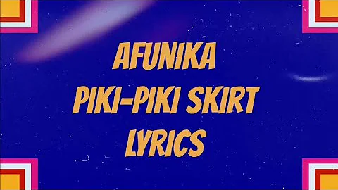 Afunika - PIKI-PIKI Skirt (Lyrics)