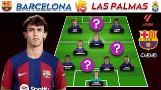 Barcelona (4-3-3) Vs Las Palmas😱🔥 Barcelona Potential Line Up ~ Laliga 23/24 Week 30