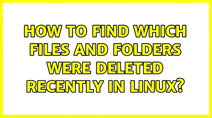 How to find which files and folders were deleted recently in Linux? (3 Solutions!!)