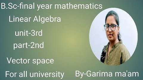 B.Sc-final year mathematics, Linear Algebra, part-2nd, Unit-3rd