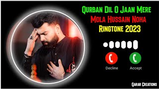 Qurban Dil O Jaan Mery Mola Hussain Noha Ringtone Mesum Abbas - New Muharram Ringtone 2023