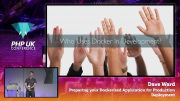 PHP UK Conference 2017 - Dave Ward - Preparing your Dockerised Application for Production