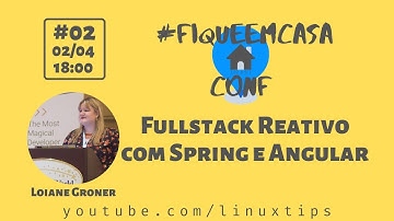 Loiane Groner - Fullstack Reativo com Spring e Angular | #FiqueEmCasaConf
