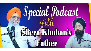 Special Podcast with Shera Khuban's Father | SP 30 | Punjabi Podcast
