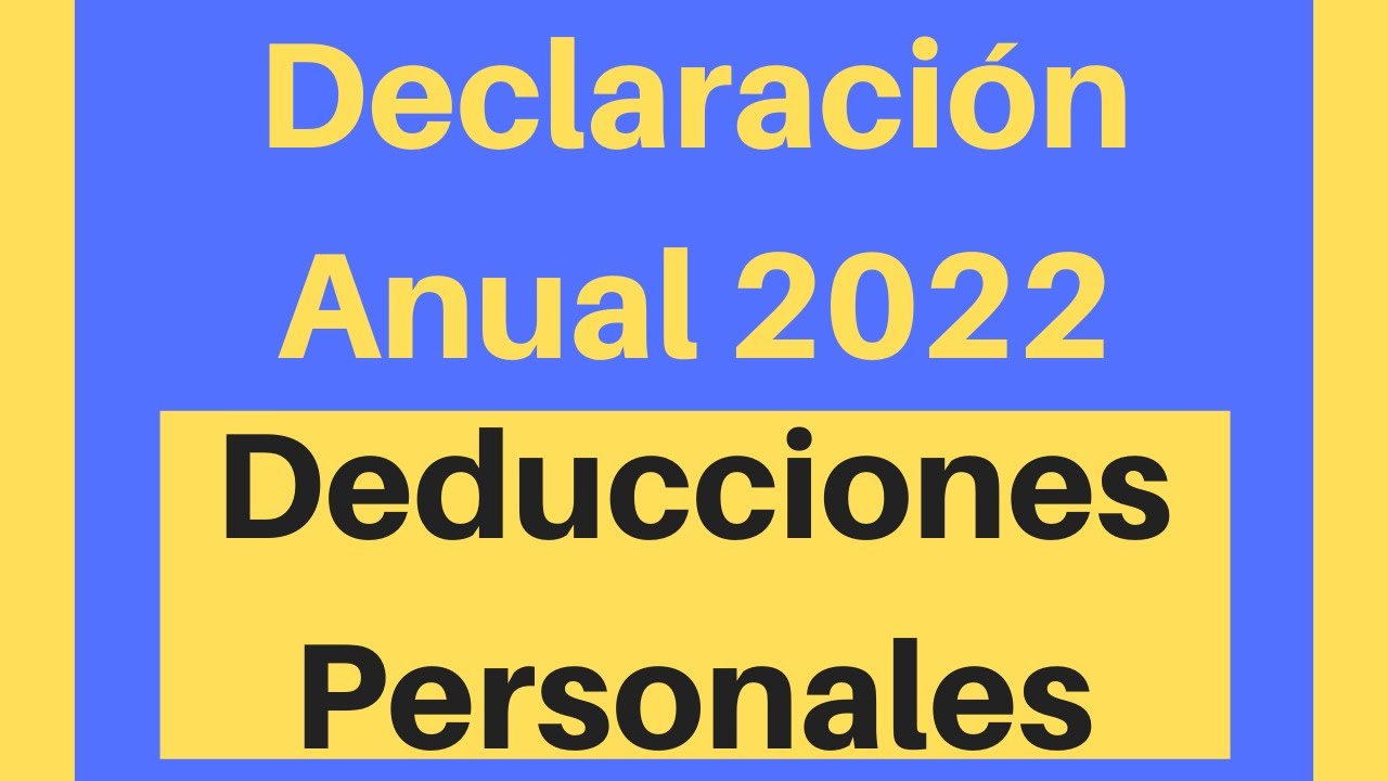 Declaración Anual 2022 Deducciones Personales - YouTube