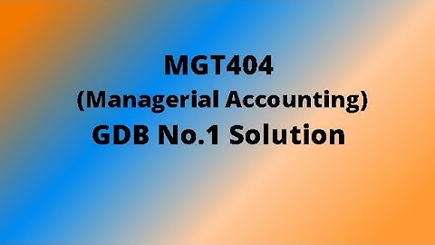 MGT404 GDB No.1 Solution Fall 2020