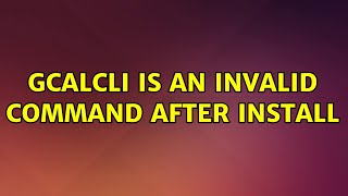 Famous Ubuntu: Gcalcli is an invalid command after install Profile