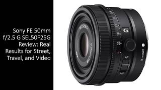Sony FE 50mm f/2.5 G SEL50F25G Review: Real Results for Street