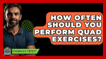 How Often Should You Perform Quad Exercises? - The Racket Xpert
