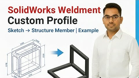 SolidWorks Weldment Tutorial | Create Custom Profile & Sketch for Structure Member (With Example)