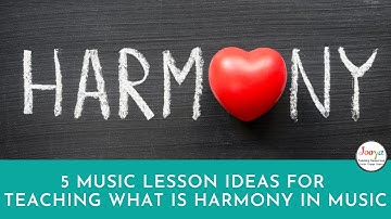 5 Music Lesson Ideas for Teaching Harmony In Music