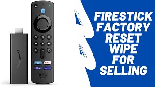 Firestick   Factory Reset Wipe For Selling - How To