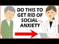 Rapid Relief from Social Anxiety (DO THIS NOW)