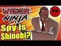 TF2 Spy is a Ninja, FIGHT ME! - Which Ninja