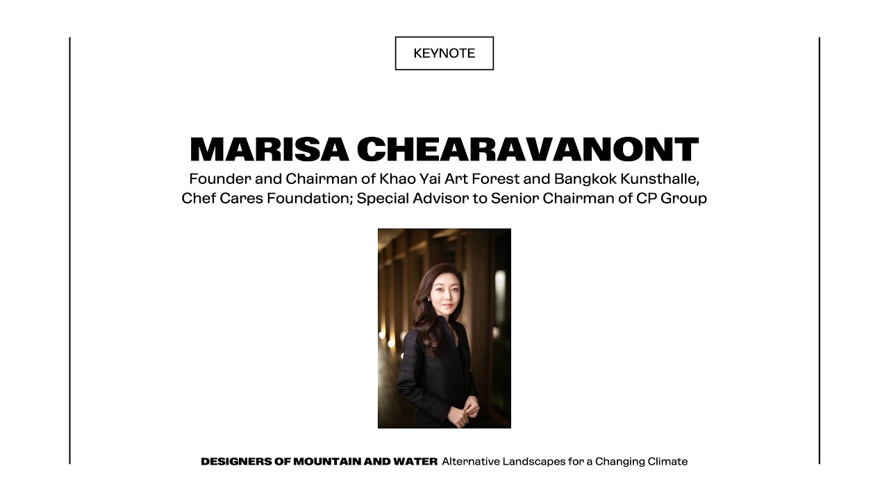 Designers of Mountain and Water: Alternative Landscapes for a Changing Climate | Marisa Chearavanont