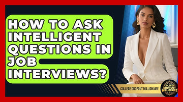 How To Ask Intelligent Questions In Job Interviews? - College Dropout Millionaire