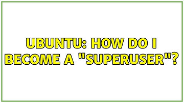 Ubuntu How do I become a superuser? (2 Solutions!)