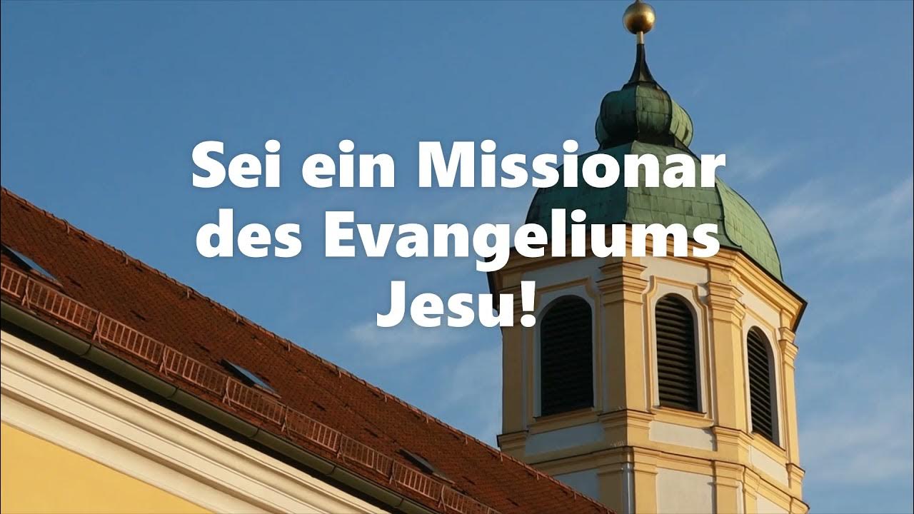 Sei ein Missionar des Evangeliums Jesu! YouTube