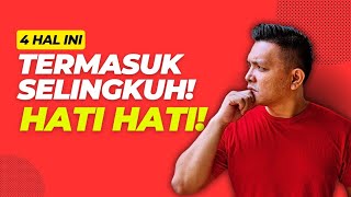 4 HAL INI TERMASUK SELINGKUH LHO | TIPS CINTA | PERSELINGKUHAN