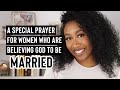 A Special Prayer for Women Believing God To Be Married