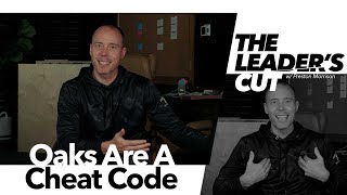 Oaks Are A Cheat Code  | The Leader's Cut w/ Preston Morrison