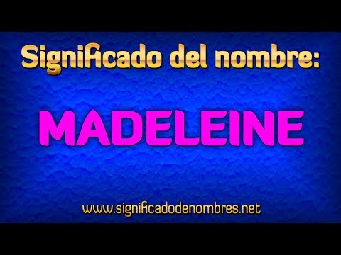 Vídeo: El Significado Del Nombre Madeleine