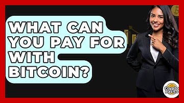 What Can You Pay for With Bitcoin? - CryptoBasics360.com