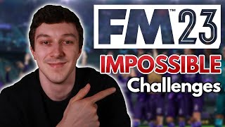 7 IMPOSSIBLE Challenges for FM23