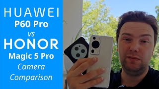 P60 Pro vs Magic 5 Pro - Camera Comparison - Honor beating Huawei!?