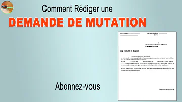 Comment ecrire une demande mutation ?