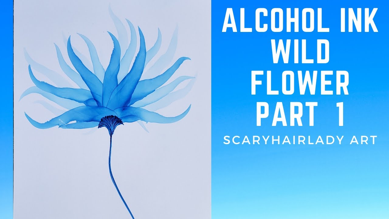 38 Part 1 Alcohol Ink Wild Flower in All Blue YouTube
