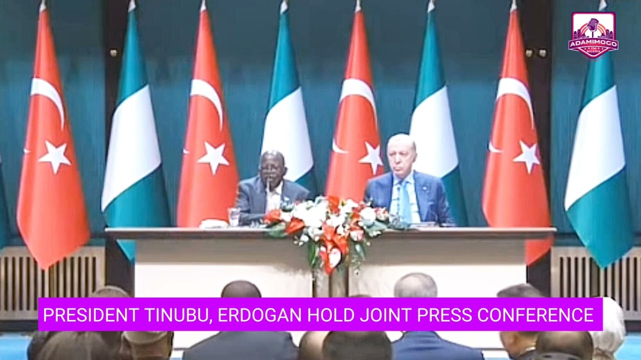 PRESIDENT TINUBU, ERDOGAN HOLD JOINT PRESS CONFERENCE, BILATERAL AGREEMENTS 