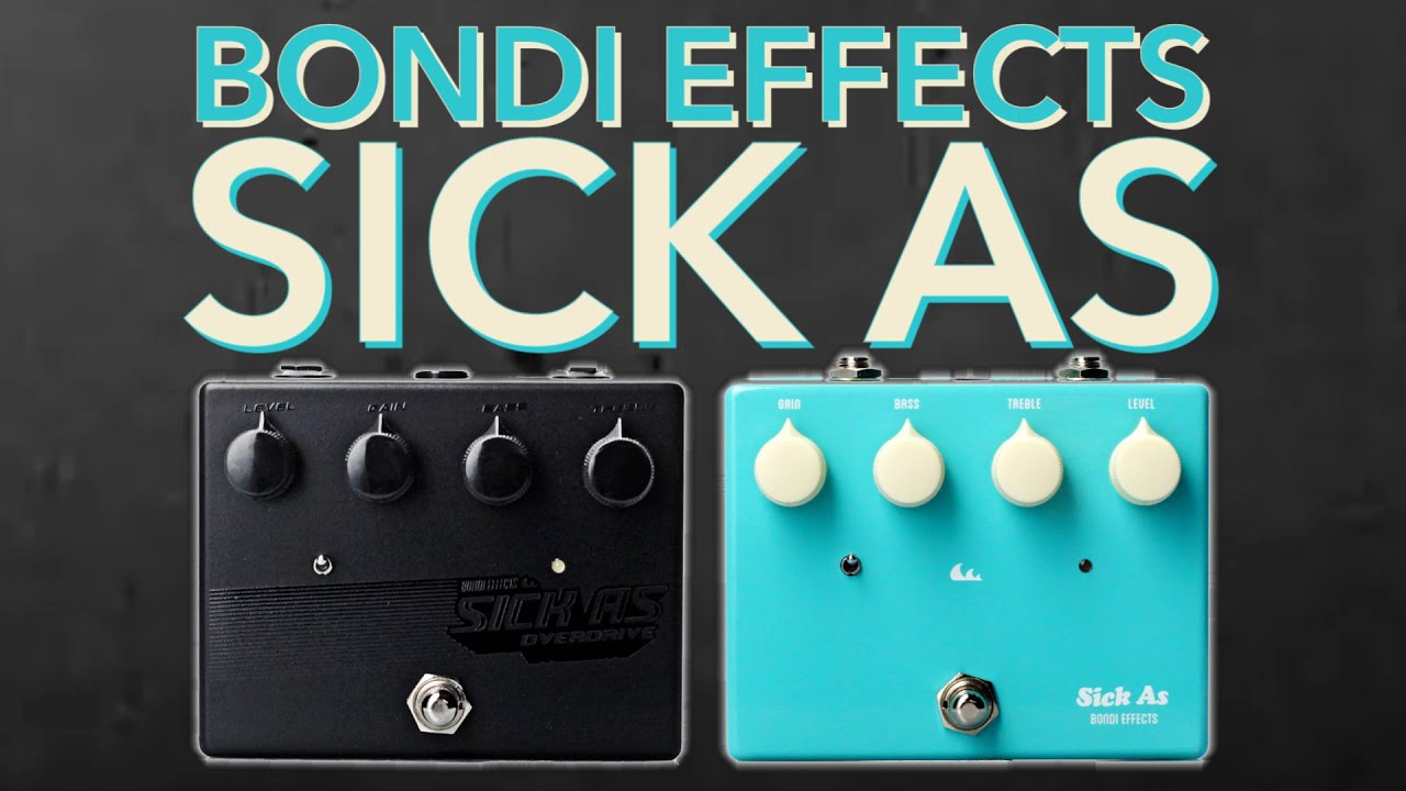 Bondi Effects: Sick As // Overdrive