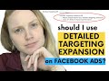 Should I Use Detailed Targeting Expansion in Facebook Ads?