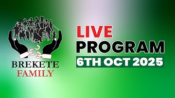 BREKETE FAMILY LIVE PROGRAM 6th October 2025
