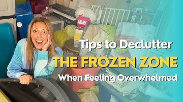 The Frozen Zone | 5 Best DeCluttering Tips for feeling Overwhelmed | Hoarding