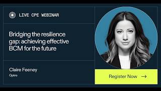 Webinar I Bridging the resilience gap: achieving effective BCM for the future