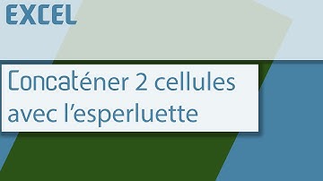 Concaténer plusieurs cellules excel - regrouper le contenu de plusieurs cellules