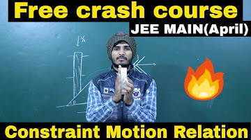 Constraint Motion relation | NLM | Crash course for JEE MAIN(April) | By- Kartikey Sir !