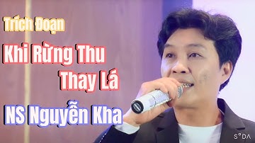 Trích Đoạn | Khi Rừng Thu Thay Lá - NS Nguyễn Kha Vẩn Hay Như Ngày Nào, Quá Hay !