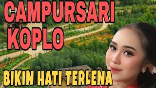 FULL ALBUM CAMPURSARI KOPLO JAWA - BIKIN ATI ADEM AYEM PALING GAYENG - TEMAN ISTIRAHAT ANDA