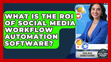 What Is The ROI Of Social Media Workflow Automation Software? - Social Media Business Playbook