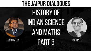History of Indian Science and Maths | Dr. CK Raju | Part 3