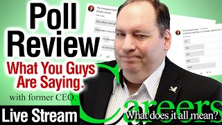 Let&#39;s Review the Polls 010.  Live Stream.  What You Guys Are Saying. (with former CEO)