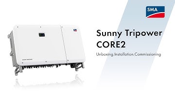 TechTip: Unboxing, Installing, and Commissioning Sunny Tripower CORE2